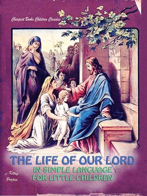 cover image of The Life of Our Lord in Simple Language for Little Children